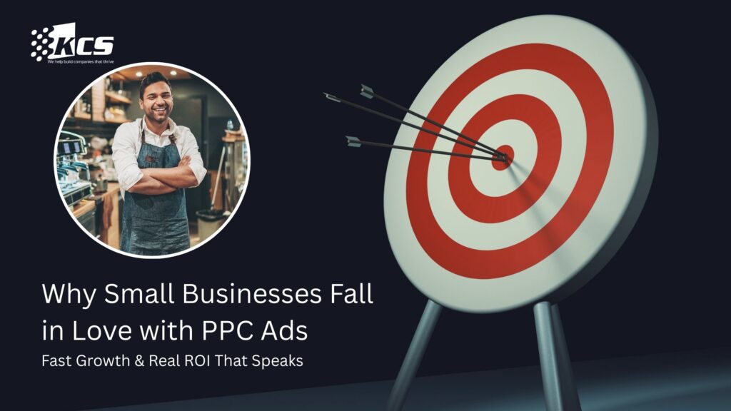 Why Small Businesses Fall in Love with PPC Ads for Fast Growth and Real ROI